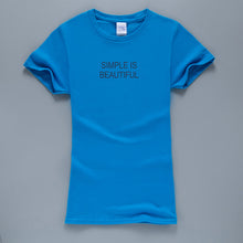 Load image into Gallery viewer, Simple Is Beautiful  T-Shirt